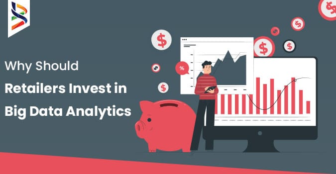 why-should-retailers-invest-in-big-data-analytics