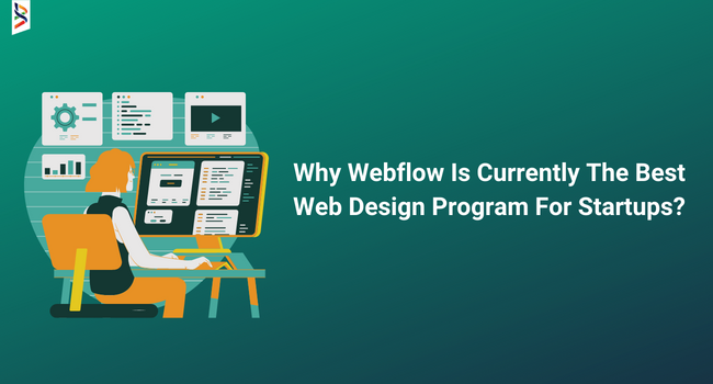 why-webflow-is-currently-the-best-web-design-program-for-startups