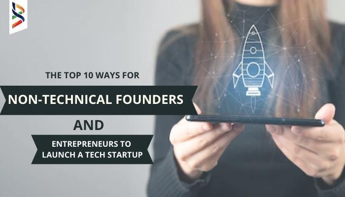 the-top-10-ways-for-non-technical-founders-and-entrepreneurs-to-launch-a-tech-startup