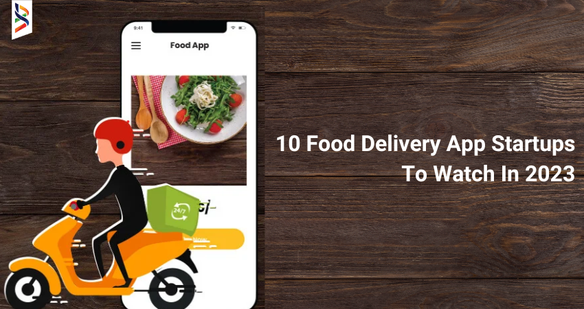 10-food-delivery-app-startups-to-watch-in-2023
