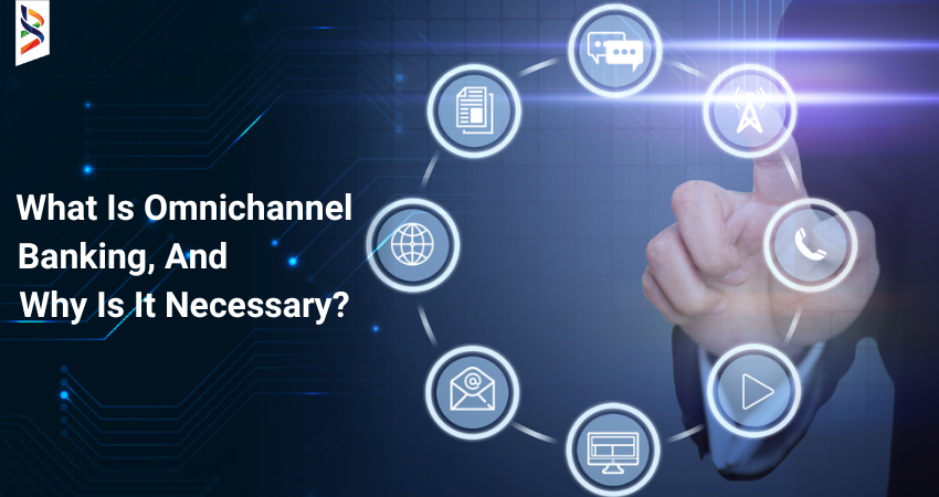 what-is-omnichannel-banking-and-why-is-it-necessary