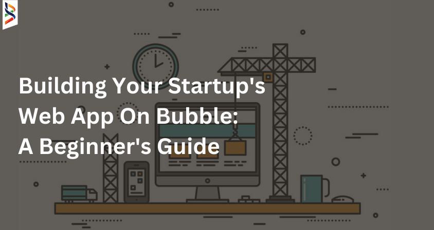 building-your-startups-web-app-on-bubble-a-beginners-guide